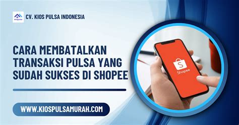 cara membatalkan topup di star pulsa info top up gembira hemat listrik dan cashback besar namun terbatas waktu bulanan pilihan image 5