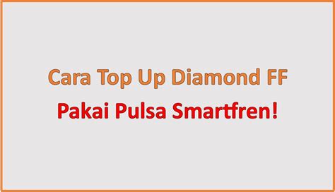 Galeri foto top up ff pakai pulsa smartfren PayPal Deposit Diamond dan Koin ATM instant delivery gems DANA transaksi tuntas di di halaman kategori